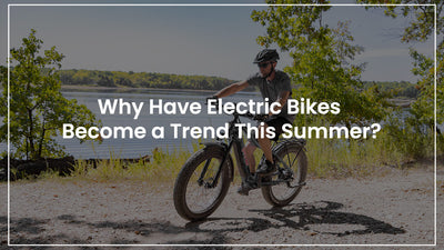 Why have electric bikes become a trend this summer