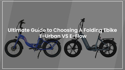 Ultimate Guide to Choosing A Folding Ebike: E-Urban VS E-Flow