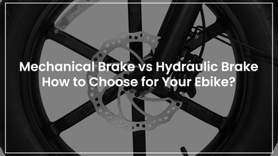 Mechanical Brake vs Hydraulic Brake: How to Choose for Your Ebike?