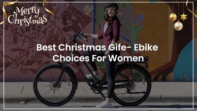 Best Christmas Gift- Ebike Choices For Women