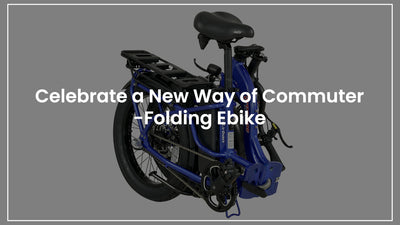 Celebrate a New Way of Commuter Folding Ebikes